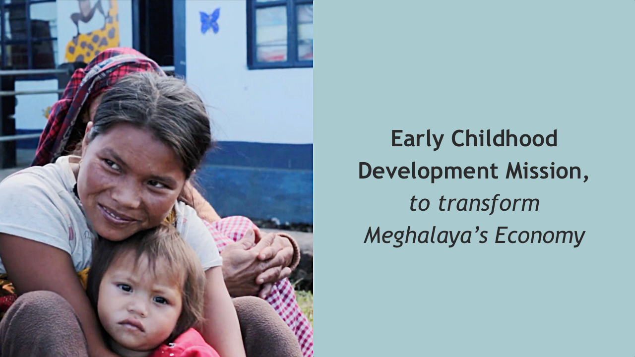 Early Childhood Development Mission to Transform Meghalaya’s Economy
